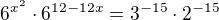 $6^{x^{2}}\cdot 6^{12-12x}=3^{-15}\cdot 2^{-15}$