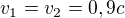 $v_1=v_2=0,9c$