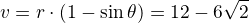 $v = r \cdot ( 1 - \sin \theta) = 12 - 6 \sqrt{2}$