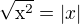 $\sqrt{\mathrm{x}^{2}}=|x|$