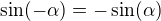 $\sin(-\alpha)=-\sin(\alpha)$