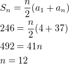 $S_n=\frac n2(a_1+a_n)\nl246=\frac n2(4+37)\nl492=41n\nln=12$