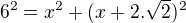 $6^2=x^2+(x+2.\sqrt2)^2$