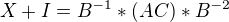 kopírovat do textarea $X +I =B^{-1} * (AC) * B^{-2}$