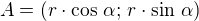 $A=(r\cdot\cos\,\alpha;\,r\cdot\sin\,\alpha)$