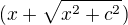 $(x+\sqrt{x^2+c^2})$
