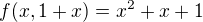 $f(x,1+x)=x^2+x+1$