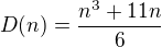 $ D(n) = \frac{n^3 + 11n}{6} $