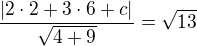 $\frac{|2\cdot2+3\cdot6+c|}{\sqrt{4+9}}=\sqrt{13}$