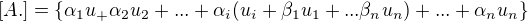 $[A.]=\{\alpha _1u_+\alpha _2u_2+...+\alpha _i(u_i+\beta _1u_1+...\beta _nu_n)+...+\alpha _nu_n\}$