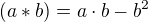 $(a*b) = a\cdot b-b^2$