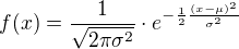 $f(x) = \frac{1}{\sqrt{2\pi \sigma^2}} \cdot e^{-\frac12 \frac{(x - \mu)^2}{\sigma^2}}$