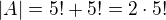 $|A|=5!+5!=2 \cdot 5!$