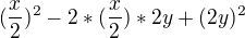 $(\frac{x}{2})^2-2*(\frac{x}{2})*2y+(2y)^2$
