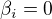 $\beta_i = 0$