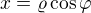 $x = \varrho \cos \varphi�$