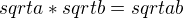 $sqrt{a}*sqrt{b}=sqrt{ab}$