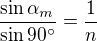 $\frac{\sin \alpha_m}{\sin90^\circ}=\frac1n$
