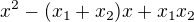 $x^2-(x_1+x_2)x+x_1x_2$