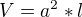 $V = a^{2} * l$
