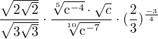 $\frac{\sqrt{2\sqrt{2}}}{\sqrt{3\sqrt{3}}}\cdot \frac{\sqrt[5]{\mathrm{c}^{-4}}\cdot \sqrt{c}}{\sqrt[10]{\mathrm{c}^{-7}}}\cdot (\frac{2}{3})^{\frac{-3}{4}}$