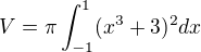 $V=\pi\int_{-1}^{1} (x^3+3)^2 dx $