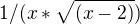 $1/(x*\sqrt{(x-2)})$