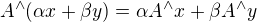 $A^{\wedge }(\alpha x+\beta y)=\alpha A^{\wedge }x+\beta A^{\wedge }y$