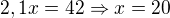 $2,1x = 42 \Rightarrow x=20$