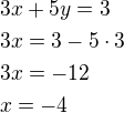 $3x+5y=3\nl3x=3-5\cdot 3\nl3x=-12\nlx=-4$