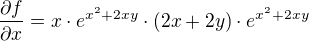 $\frac{\partial f}{\partial x}=x\cdot e^{x^{2}+2xy}\cdot (2x+2y)\cdot e^{x^{2}+2xy}$