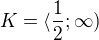 $K = \langle\frac{1}{2};\infty )$