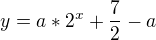 $y= a*2^x + \frac 72 -a$