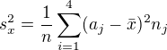 $s^2_{x}=\frac{1}{n}\sum_{i=1}^{4}(a_{j}-\bar{x})^2n_{j}$
