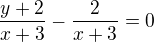 $ \frac{y+2}{x+3}-\frac{2}{x+3}=0$