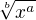 $\sqrt[b]{x^a}$