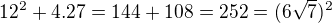$12^2+4.27= 144+108=252=(6\sqrt 7)^2$