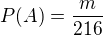 $P(A)=\frac{m}{216}$