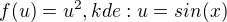 $f(u)=u^{2}, kde:u=sin(x)$