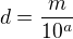 $ d= \frac m {10^ a}$