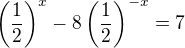 $\(\frac{1}{2}\)^x-8\(\frac{1}{2}\)^{-x}=7$