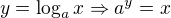 $y=\log_{a}x\Rightarrow a^{y}=x$