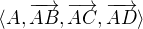 $\langle A,\overrightarrow{AB},\overrightarrow{AC}, \overrightarrow{AD}\rangle$
