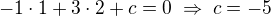 $-1\cdot1+3\cdot2+c=0\;\Rightarrow\;c=-5$