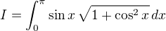 $I =\int_{0}^{\pi}\sin x\,\sqrt{1+\cos^2 x}\,dx$