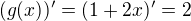 $(g(x))'=(1+2x)'=2$