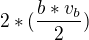 $2*(\frac{b*v_{b}}{2})$