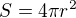 $S = 4\pi r^2$