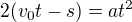 $2(v_{0}t-s)=at^{2}$