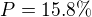 $P=15.8 \% $